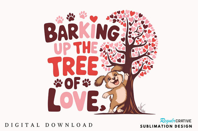 Barking Up The Tree Sublimation Design Sublimation Regulrcrative 