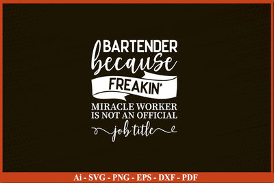BARTENDER Funny Job title Shirt BARTENDER is freaking miracle worker T-Shirt SVG PNG SVG SVG Print File 