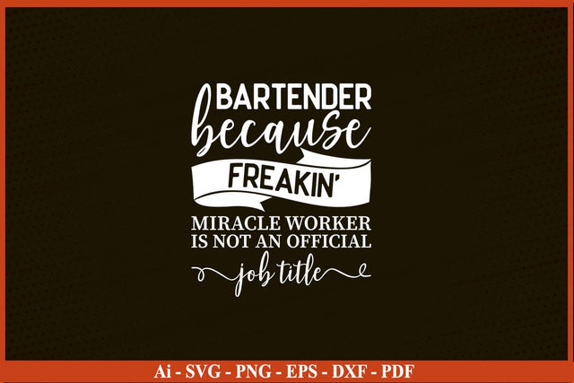 BARTENDER Funny Job title Shirt BARTENDER is freaking miracle worker T-Shirt SVG PNG SVG SVG Print File 