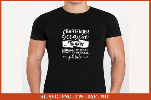 BARTENDER Funny Job title Shirt BARTENDER is freaking miracle worker T-Shirt SVG PNG SVG SVG Print File 