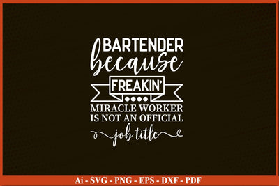 BARTENDER Funny Job title Shirt BARTENDER is freaking miracle worker T-Shirt SVG SVG Print File 