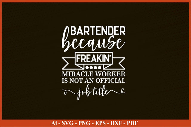 BARTENDER Funny Job title Shirt BARTENDER is freaking miracle worker T-Shirt SVG SVG Print File 