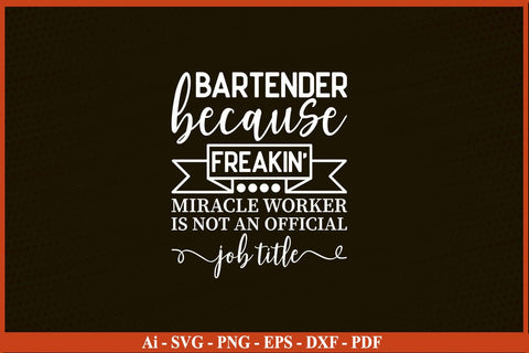 BARTENDER Funny Job title Shirt BARTENDER is freaking miracle worker T-Shirt SVG SVG Print File 