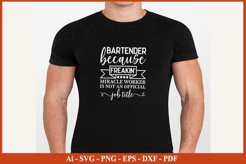 BARTENDER Funny Job title Shirt BARTENDER is freaking miracle worker T-Shirt SVG SVG Print File 