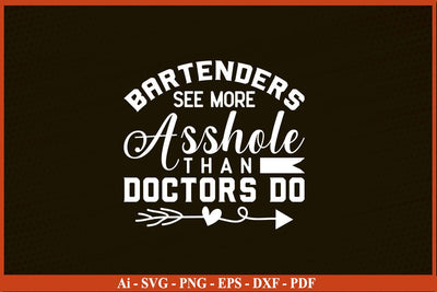 Bartenders See More Assholes Than Doctors Do Funny Bar Shirt Funny Bartender SVG PNG Craft Cut File SVG SVG Print File 