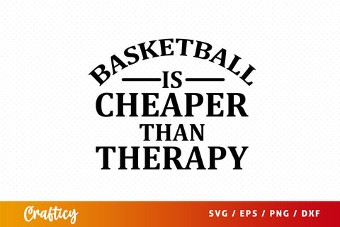 basketball is cheaper than therapy Svg Design SVG Designangry 