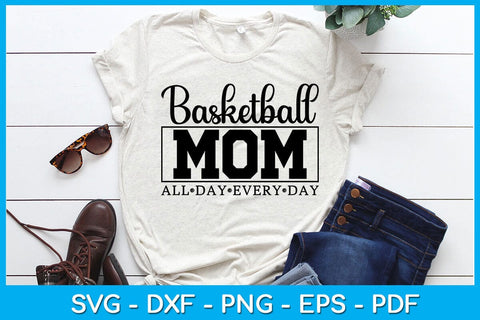 Basketball Mom All Day Every Day SVG PNG PDF Cut File SVG Creativedesigntee 