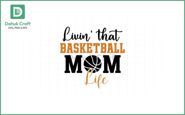 Basketball Mom Life SVG Basketball SVG PNG & EPS V4 SVG dahukdesign 