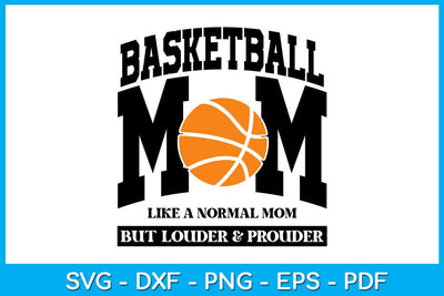 Basketball Mom Like A Normal Mom But Louder & Prouder SVG PNG PDF Cut File SVG Creativedesigntee 