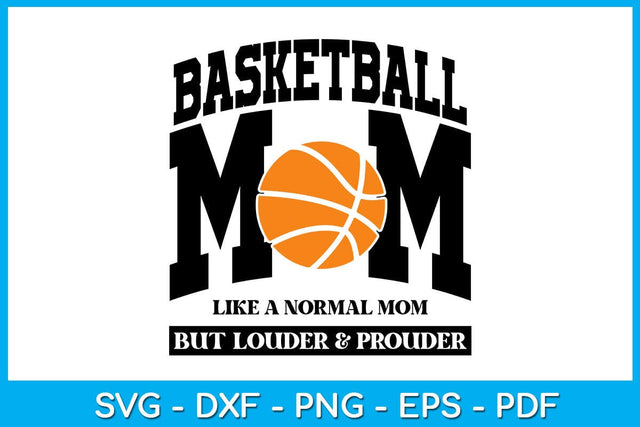 Basketball Mom Like A Normal Mom But Louder & Prouder SVG PNG PDF Cut File SVG Creativedesigntee 