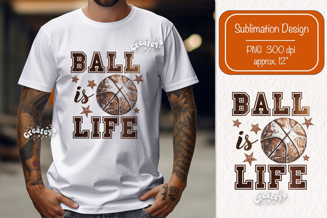 Basketball quote Ball is life sublimation t-shirt design Basketball png Sublimation Createya Design 