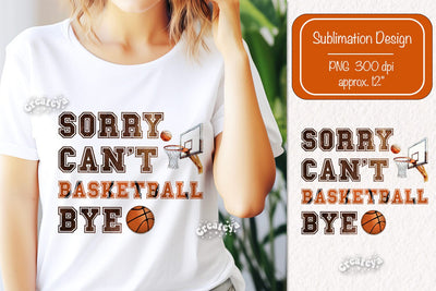 Basketball quote Sorry can’t Basketball sublimation t-shirt design Basketball png Sublimation Createya Design 