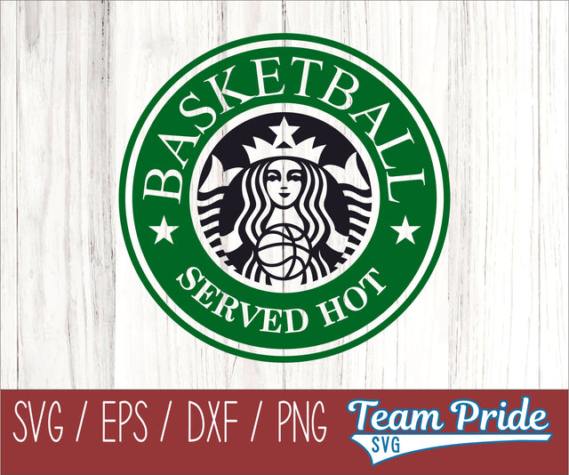 Basketball SVG Served Hot Starbucks Digital Download Printable - SVG, EPS, DXF, PNG SVG Team Pride SVG 