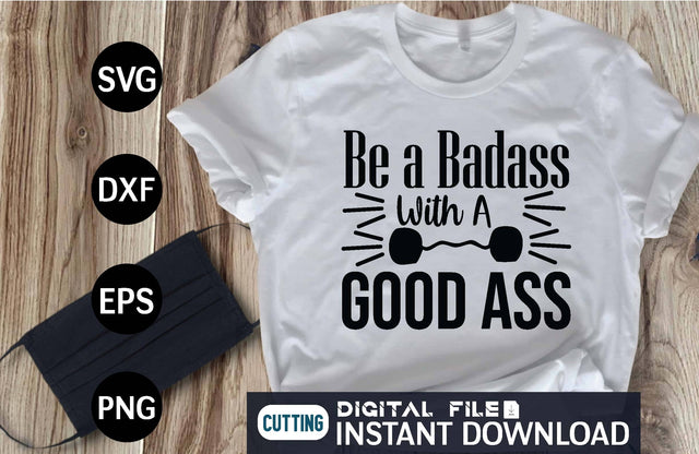 Be a Badass with a Good Ass svg SVG designer krishna 