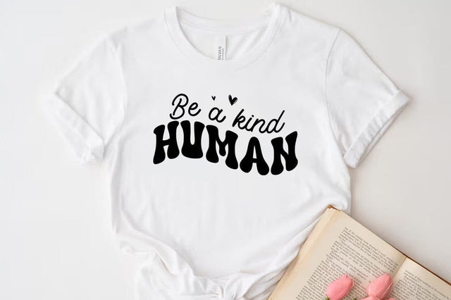 Be a kind human, Inspirational Quote T-shirt SVG FiveStarCrafting 