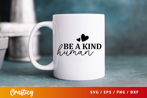 Be a kind human SVG Design SVG Designangry 