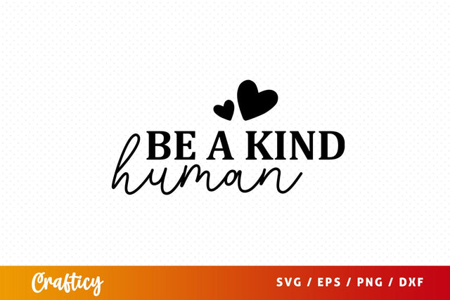 Be a kind human SVG Design SVG Designangry 
