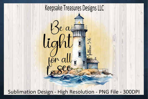 Be A Light For All To See, Matthew 5:16, Bible Verse, Lighthouse, Sublimation PNG, Digital Download Sublimation Keepsake Treasures Designs LLC. 