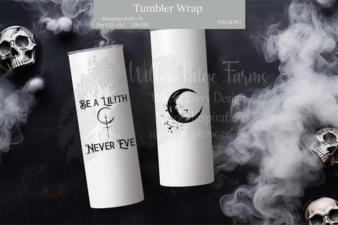 Be a Lilith, Never an Eve 20 oz Straight Tumbler Wrap, Wiccan sublimation Goth / Occult design Witchy Vibes Witchy saying Crescent moon Sublimation Willow Paige Farms 