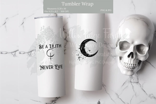 Be a Lilith, Never an Eve 20 oz Straight Tumbler Wrap, Wiccan sublimation Goth / Occult design Witchy Vibes Witchy saying Crescent moon Sublimation Willow Paige Farms 