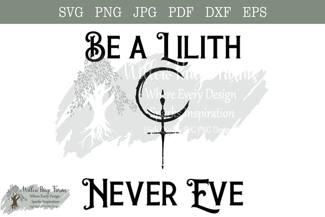 Be a Lilith Never Eve | Gothic Wiccan Design | Gothic feminist | svg, png, dxf, eps, pdf and jpg files | dark goth svg | Witch Cut file SVG Willow Paige Farms 
