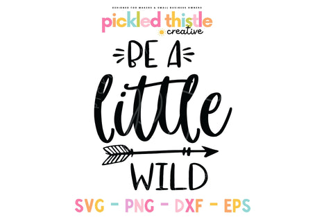 Be A Little Wild SVG – Kids Shirt, Mug & DIY Craft Design SVG Pickled Thistle Creative 