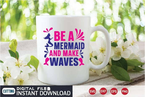 Be A Mermaid And Make Waves svg SVG designer krishna 