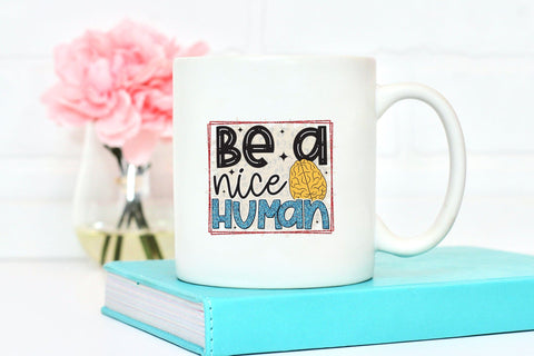 Be a Nice Human, Mental Health Sublimation Sublimation CraftLabSVG 
