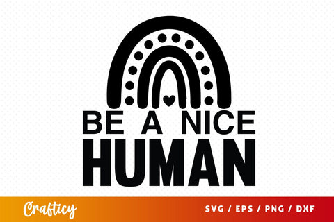 Be a nice human svg Design SVG Designangry 