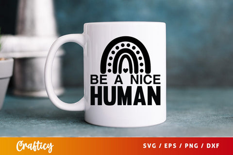 Be a nice human svg Design SVG Designangry 