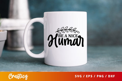 Be a nice humar SVG Design SVG Designangry 