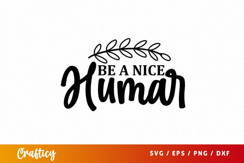 Be a nice humar SVG Design SVG Designangry 