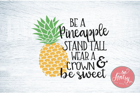 Be a Pineapple SVG PNG DXF EPS Cut File - Cricut & Silhouette Design SVG So Fontsy VIP Design Shop 