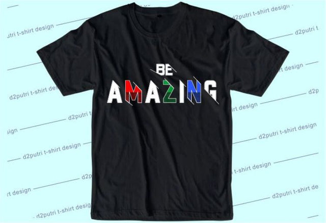 Be Amazing SVG, Inspirational Quotes, Motivatinal Quote Sublimation PNG T shirt Designs, Sayings SVG, Positive Vibes, SVG D2PUTRI Designs 