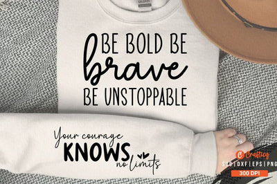 Be bold be brave be unstoppable Sleeve SVG Design SVG Designangry 