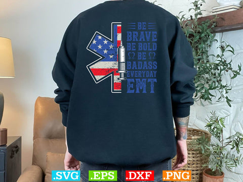 BE BRAVE BE BOLD BE BADASS EVERYDAY EMT Shirt, EMS Paramedic Svg, EMT Svg, Medical Color Outlined Symbol Svg SVG Creativeart88 