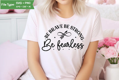 Be Brave, Be Strong, Be Fearless SVG Cut File, SVGs, Food & Drink, Print & Cut, Quotes and Sayings SVG DesignPlante 503 