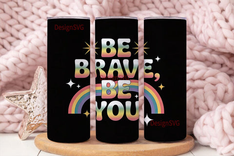 Be Brave Be You 20oz Tumbler Wrap Sublimation DesignSVG 