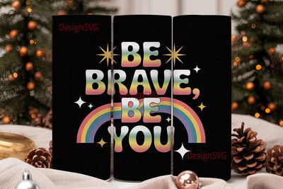 Be Brave Be You 20oz Tumbler Wrap Sublimation DesignSVG 