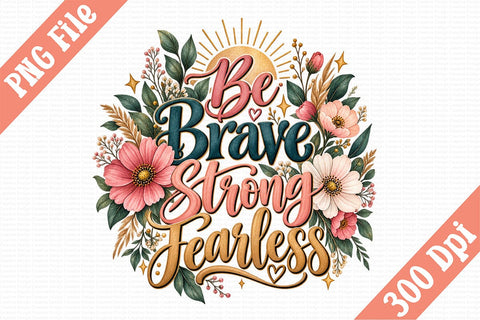 Be Brave Strong Fearless PNG Sublimation Craftlabsvg24 