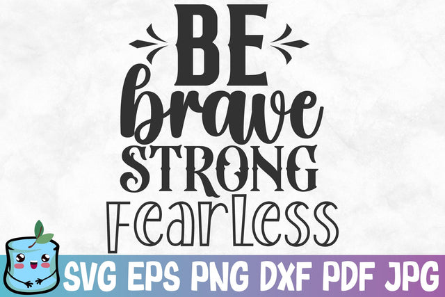 Be Brave Strong Fearless SVG MintyMarshmallows 