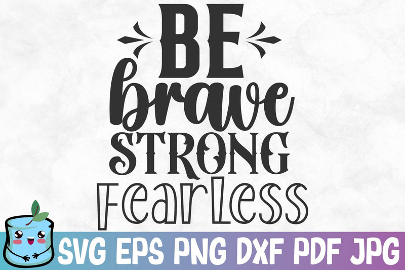 Be Brave Strong Fearless SVG MintyMarshmallows 