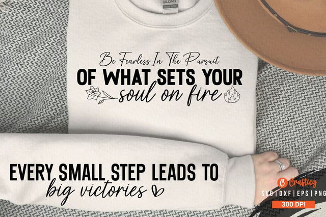 Be fearless in the pursuit of what sets your soul on fire Sleeve SVG Design SVG Designangry 
