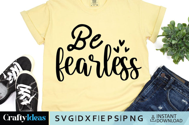 Be Fearless SVG SVG Crafty Ideas 