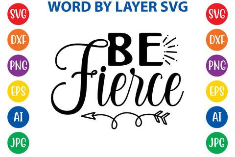 Be Fierce SVG DESIGN SVG Rafiqul20606 