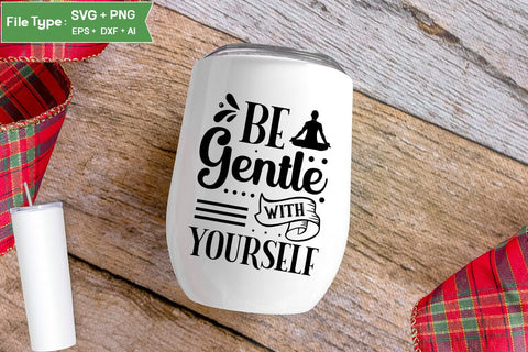 Be Gentle With Yourself SVG Design,Yoga SVG Design SVGs,Quotes and Sayings,Food & Drink,On Sale, Print & Cut SVG DesignPlante 503 