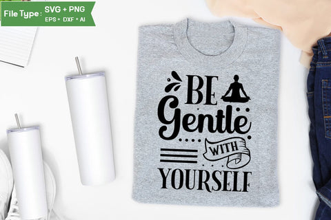 Be Gentle With Yourself SVG Design,Yoga SVG Design SVGs,Quotes and Sayings,Food & Drink,On Sale, Print & Cut SVG DesignPlante 503 