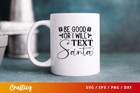 be good or i will text santa Svg Design SVG Designangry 