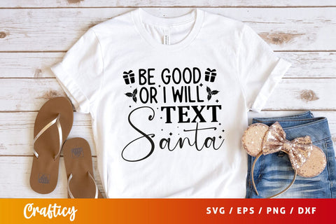 be good or i will text santa Svg Design SVG Designangry 