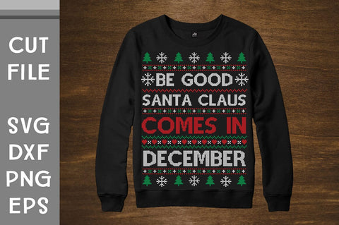 Be Good Santa Claus Comes In December Christmas Sweater design SVG Svgcraft 